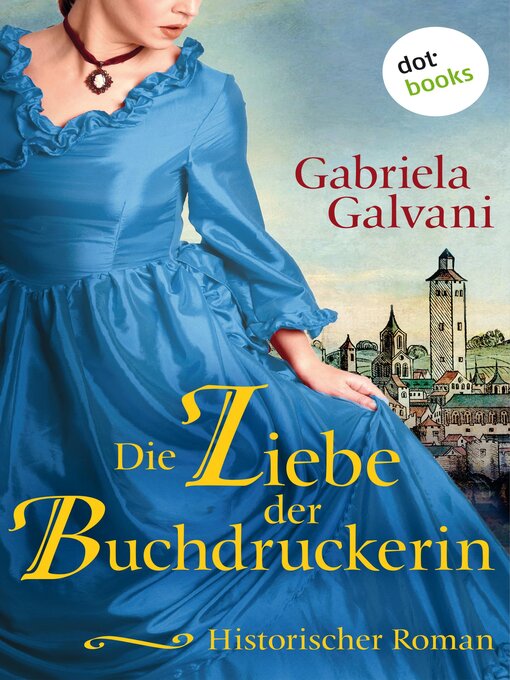 Title details for Die Liebe der Buchdruckerin--oder by Gabriela Galvani - Available